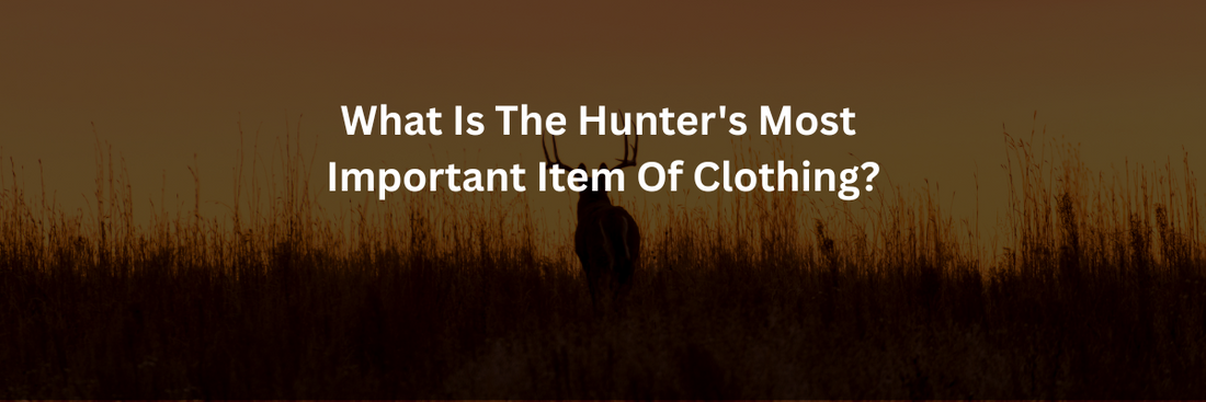 What Is The Hunter's Most Important Item Of Clothing?