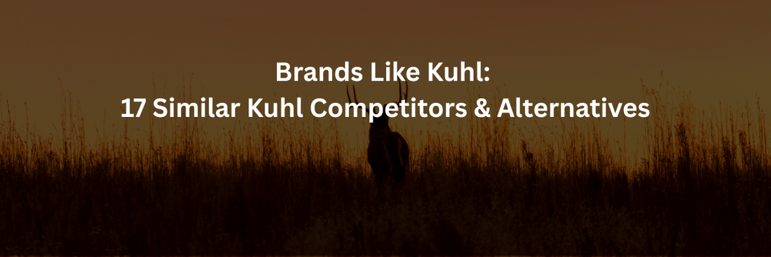 Brands Like Kuhl: 17 Similar Kuhl Competitors & Alternatives